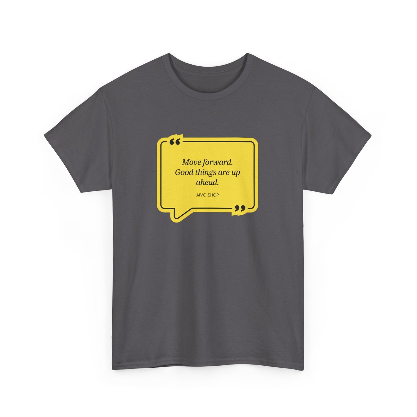 Motivational Quote Unisex Heavy Cotton Tee - "Move Forward, Good Things Ahead"