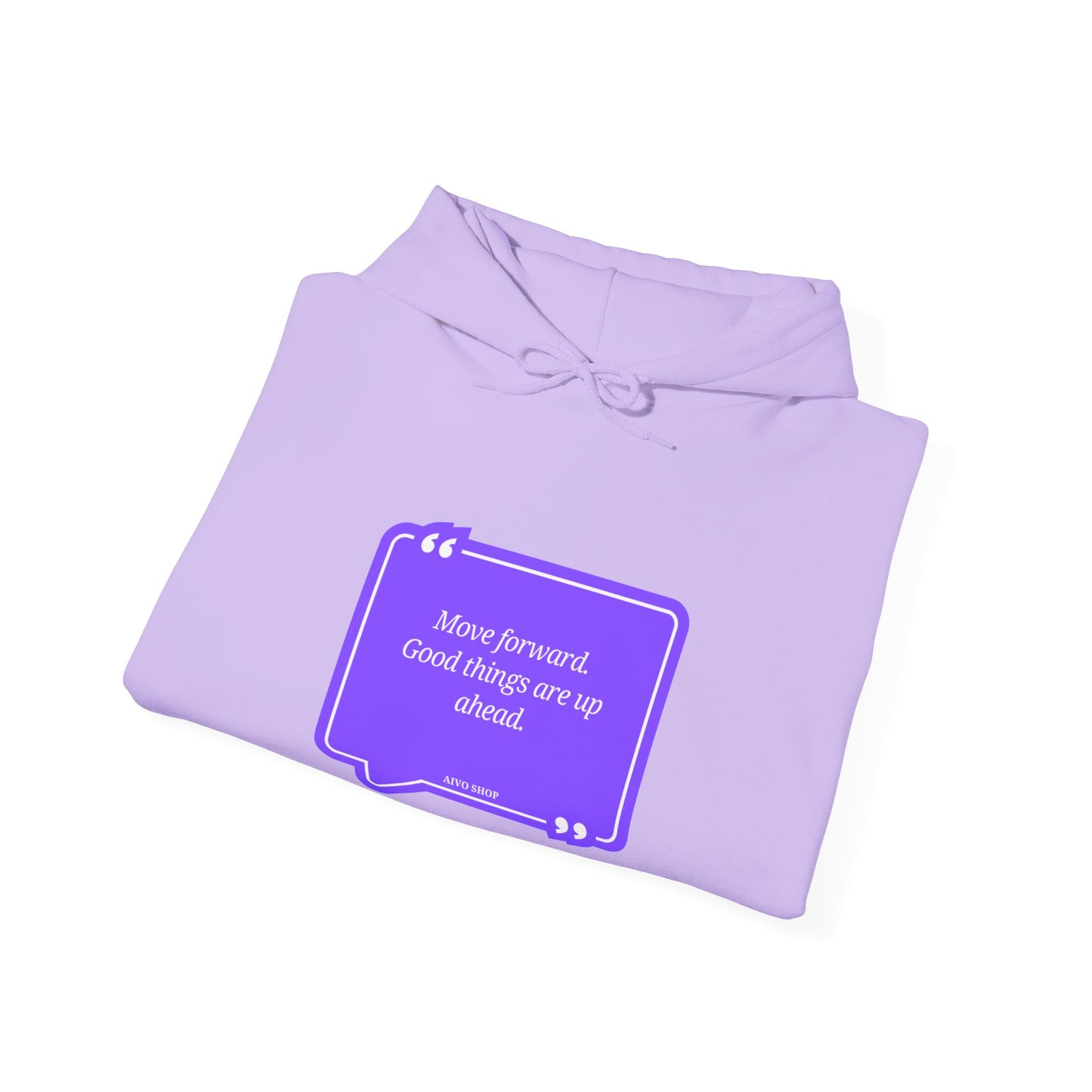 Inspirational Quote Hooded Sweatshirt - "Move Forward, Good Things Are Up Ahead"