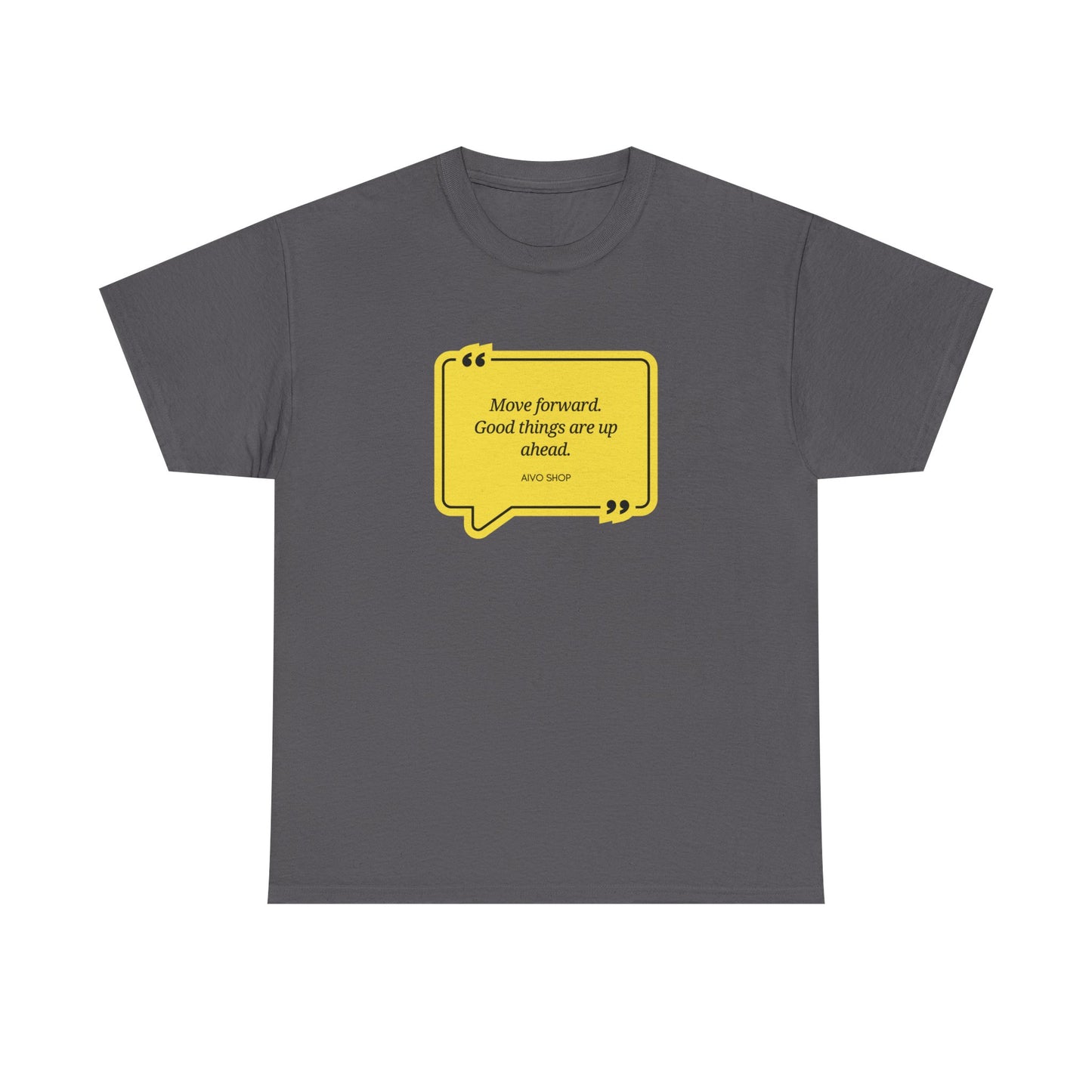 Motivational Quote Unisex Heavy Cotton Tee - "Move Forward, Good Things Ahead"